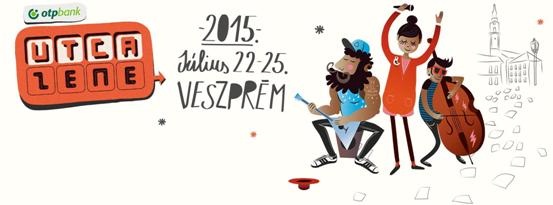 Utcazene Fesztivál - Veszprém - 2015. július 22-25.
